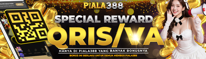 SPECIAL REWARD QRIS/VA PIALA388